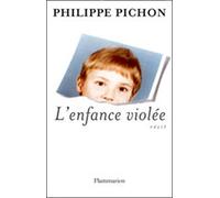 L'Enfance violée - Philippe Pichon - Flammarion - broché - Essai