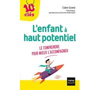 L'enfant à haut potentiel: Le comprendre pour mieux l'accompagner