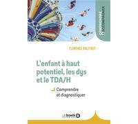L'enfant à haut potentiel, les dys et le TDA/H Comprendre et diagnostiquer - Florence Balitout - De Boeck Supérieur - broché - Essai