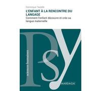 L'enfant À La Rencontre Du Langage - Comment L'enfant Découvre Et Créé Sa Langue Maternelle