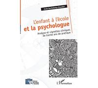 L'enfant à l'école et la psychologue: Analyse et vignettes cliniques de trente ans de pratique