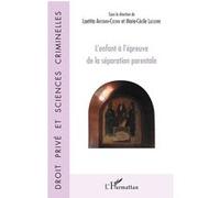 L'enfant à l'épreuve de la séparation parentale Laetitia Antonini-Cochin (Auteur), Marie-Cécile Lasserre (Auteur)