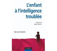 L'enfant à l'intelligence troublée - Bernard Gibello - Dunod - broché - Essai