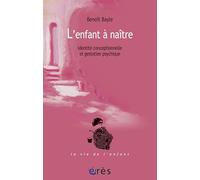 L'enfant à naître: Identité conceptionnelle et gestation psychique