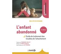 L'enfant abandonné Guide de traitement des troubles de l'attachement - Françoise Hallet - De Boeck Supérieur - broché - Guide