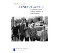 L'enfant acteur: De François Truffaut à Steven Spielberg et Jacques Doillon
