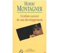 L'Enfant acteur de son développement Hubert Montagner (Auteur)
