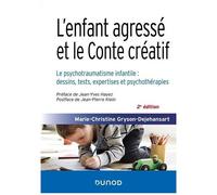 L'enfant Agressé Et Le Conte Créatif - Le Psychotraumatisme Infantile : Dessins, Tests, Expertises Et Psychothérapies