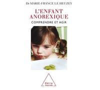 L'Enfant anorexique Comprendre et agir - Marie-France Le Heuzey - Odile Jacob - broché - Essai