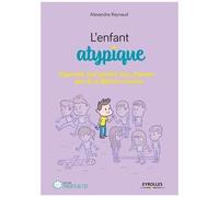 L'enfant atypique: Hyperactif, haut potentiel, Dys, Asperger... – Groupe Eyrolles