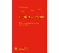 L'Enfant au théâtre Nathalie Prince (Collection dirigée par), Bernard Franco (Collection dirigée par), Véronique Gely (Collection dirigée par), Lesourd sibylle (Auteur)