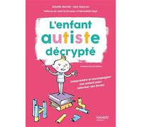Ginette Bernier, Line Gascon – L'enfant autiste décrypté: Comprendre et accompagner son enfant