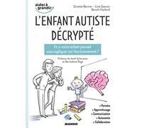 L'enfant autiste décrypté: Mises en situation illustrée pour comprendre ses modes de pensées spécifiques