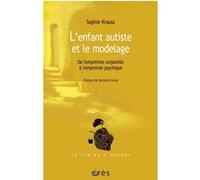 L'enfant autiste et le modelage Sophie Krauss (Auteur)
