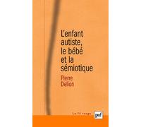 L'Enfant autiste, le bébé et la sémiotique