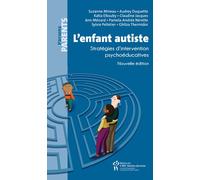 L'enfant autiste Stratégies d'intervention psychoéducatives N.E. - Suzanne Mineau - Hopital Sainte-Justine - broché - Guide