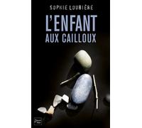 L'Enfant aux cailloux - Sophie Loubière - Fleuve Eds - broché - Roman