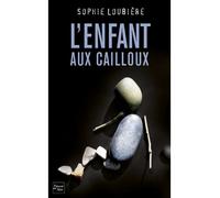 L'Enfant aux cailloux - Sophie Loubière - Fleuve Eds - broché - Roman