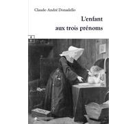 L'enfant aux trois prénoms - Claude-André Donadello - Complicites Eds - broché - Roman