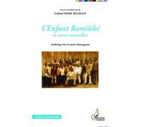 L'enfant Bamiléké Et Autres Nouvelles - Anthologie Des Écrivains Bamougoum | Occasion