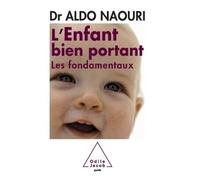 L'Enfant bien portant Les fondamentaux - Aldo Naouri - Odile Jacob - broché - Guide
