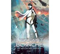 L'enfant blanche Le déclin des empires, tome 1 - Aurèle Montoyat - Plumes Solidaires - broché - Roman