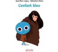L'enfant bleu Sébastien Pelon (Illustration), Jean-Marc Ligny (Auteur)