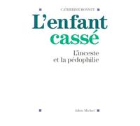 L'enfant cassé. L'inceste et la pédophilie