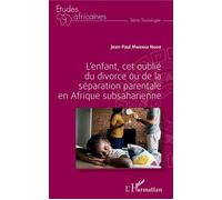 L'enfant, Cet Oublié Du Divorce Ou De La Séparation Parentale En Afrique Subsaharienne
