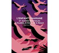 L'Enfant chamane et autres bestioles à plumes, à poils, et à peaux - Jean-Luc A. D' Asciano - Aux Forges Vulcain - broché - Nouvelles