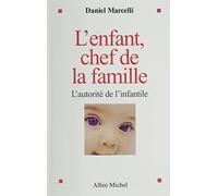 L'Enfant, chef de la famille: L'autorité de l'infantile
