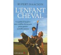 L'Enfant cheval: La quête d'un père aux confins du monde pour guérir son fils autiste