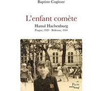 L'Enfant comète - Hanu¿ Hachenburg - Prague, 1929 - Birkenau, 1944 Baptiste Cogitore (Auteur)