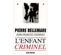 L'Enfant criminel Jean-François Nahmias (Auteur), Pierre Bellemare (Auteur)