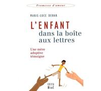 L'enfant Dans La Boîte Aux Lettres - Une Mère Adoptive Témoigne