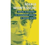 L'enfant dans la famille. Ce que vous devez savoir sur votre enfant - Maria Montessori (Ratgeber auf Polnisch)
