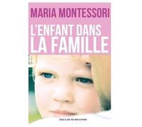 L'enfant dans la famille - Maria Montessori - Desclée De Brouwer - broché - Essai