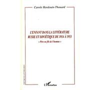 L'enfant dans la littérature russe et soviétique de 1914 à 1953 "Père ou fils de l'homme" - Carole Hardouin-Thouard - L'harmattan - broché - Etude
