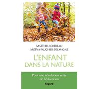 L'enfant dans la nature: Pour une révolution verte de l'éducation