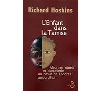 L'enfant dans la Tamise: Meurtres rituels et sorcellerie au cœur de Londres aujourd'hui