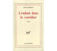 L'Enfant dans le corridor - Yves Thibaut - Gallimard - broché - Roman