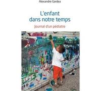 L'enfant dans notre temps Alexandre Gardea (Auteur)