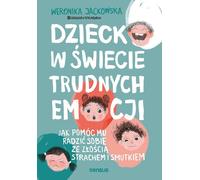 L'enfant dans un monde d'émotions difficiles. - Weronika Jackowska (Buch auf Polnisch)