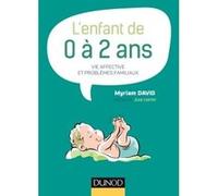 L'enfant de 0 à 2 ans - 7e éd. -Vie affective et problèmes familiaux Myriam David (Auteur)