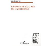 L'enfant de 6 à 12 ans ou l'âge docile - René Sirven - L'harmattan - broché - Etude