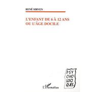 L'enfant de 6 à 12 ans ou l'âge docile - René Sirven - L'harmattan - broché - Etude