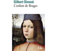 L'enfant de Bruges Gilbert Sinoué (Auteur)