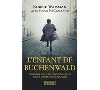 L'enfant de Buchenwald Robbie Waisman (Auteur), Susan McClelland (Auteur), Dominique Missika (Préface), Katy Hazan (Postface), Danièle Momont (Traduction)