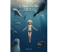 L'Enfant de la Mer Les Êtres de l'Eau et le secret de l'accordance - Mathieu Le Berre - Publishroom - broché - Album jeunesse