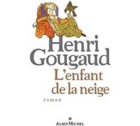 L'Enfant de la neige - Henri Gougaud - Albin Michel - broché - Roman